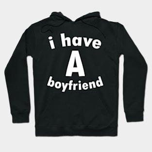 I Have A Boyfriend Hoodie